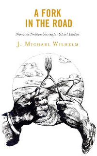 A Fork in the Road: Narrative Problem Solving for School Leaders