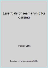 Essentials of seamanship for cruising by Watney, John - 1980