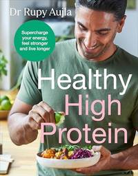 The Doctor&acirc;s Kitchen: Healthy High Protein: Supercharge your energy, feel...