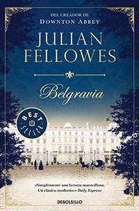 Belgravia / Julian Fellowe&#039;s Belgravia by Fellowes, Julian