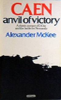 Caen: Anvil Of Victory by Alexander McKee - Paperback - from World of Books Ltd (SKU: GOR002665080)