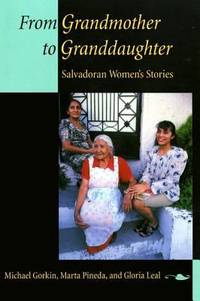From Grandmother to Granddaughter : Salvadoran Women's Stories