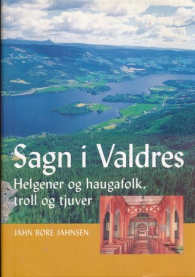 Sagn i Valdres. Helgener og haugafolk, troll og…