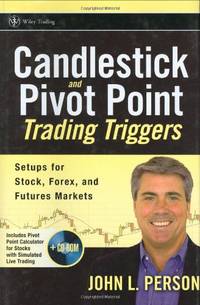 Candlestick and Pivot Point Trading Triggers: Setups for Stock, Forex, and Futures Markets (Wiley...