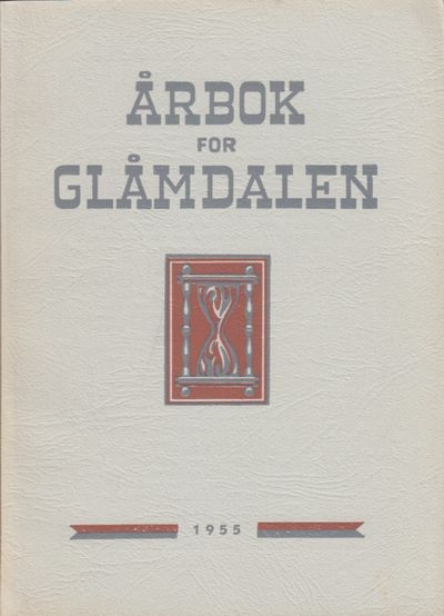 Årbok for Glåmdalen 1955. Redaktør: Håvard…