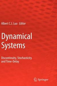 Dynamical Systems : Discontinuity, Stochasticity and Time-Delay