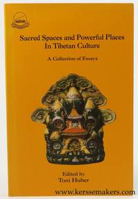 Sacred Spaces and Powerful Places in Tibetan Culture. A Collection of Essays by Huber, Toni