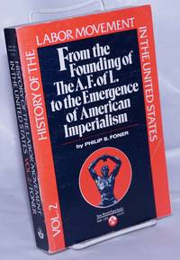 From the founding of the American Federation of Labor to the emergence of American imperialism by Foner, Philip S - 1975