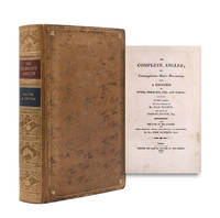 The Complete Angler; Or, Contemplative Man's Recreation. With the Lives of the Authors. By Sir John Hawkins