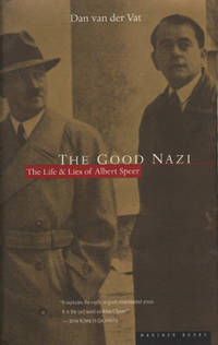 THE GOOD NAZI. The Life and Lies of Albert Speer.
