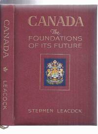 cover of CANADA The Foundations of Its Future / Illustrated By Canadian Artists ( James Crockart, Charles W Jefferys, Ernst Neumann, HR Perrigard, W J Phillips, Stanley Royce, A Sherriff Scott, TM Schintz, Frederick Varley ) ( RED LEATHER Signed Edition, 1941 )