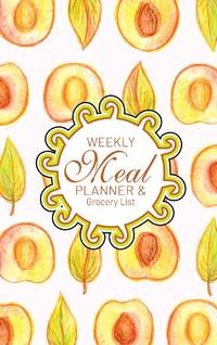 Weekly Meal Planner And Grocery List: Hardcover Book Family Food Menu Prep Journal With Sorted...
