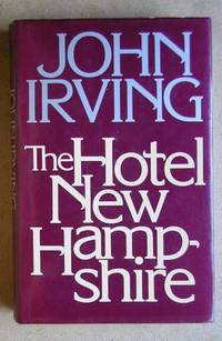 The Hotel New Hampshire by Irving, John - 1981