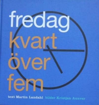 Fredag kvart över fem.