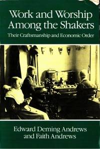 Work and Worship Among the Shakers. Their…