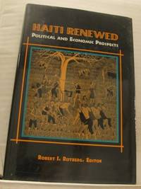 Haiti Renewed. Political and Economic Prospects.