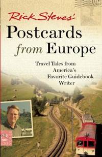 Rick Steves' Postcards from Europe : Travel Tales from America's Favorite Guidebook Writer
