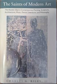 The Saints of Modern Art: The Ascetic Ideal in Contemporary Painting, Sculpture, Architecture,...