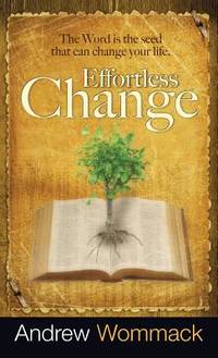 Effortless Change : The Word Is the Seed That Can Change Your Life