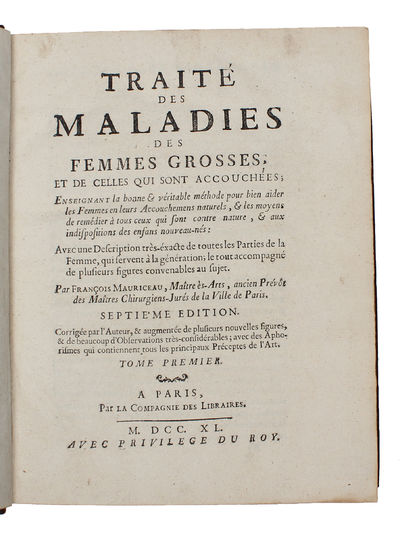 Traité des maladies des femmes grosses et de celles qui sont accouchées (...). Tome Premier (+) Observations sur la grossesse et l'accouchement des femmes et sur leurs maladies et celles des enfans nouveau-nés en chacune desquelles les causes et les ... - [“ESTABLISHED OBSTETRICS AS A SCIENCE"] (photo 3)