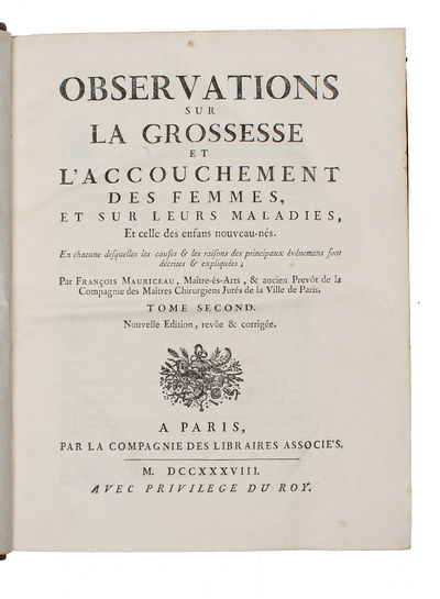 Traité des maladies des femmes grosses et de celles qui sont accouchées (...). Tome Premier (+) Observations sur la grossesse et l'accouchement des femmes et sur leurs maladies et celles des enfans nouveau-nés en chacune desquelles les causes et les ... - [“ESTABLISHED OBSTETRICS AS A SCIENCE"] (photo 7)