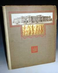 Shanghai of To-Day; A Souvenir Album of Thirty-Eight Vandyke Prints of &quot;The Model Settlement by Green, O.M - 1927