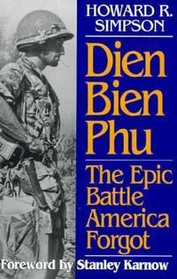 Dien Bien Phu : The Epic Battle America Forgot