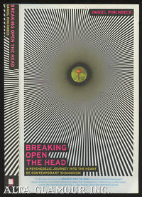 BREAKING OPEN THE HEAD; A Psychedelic Journey into the Heart of Contemporary Shamanism by Pinchbeck, Daniel - 2002