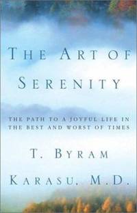 The Art of Serenity : The Path to a Joyful Life in the Best and Worst of Times