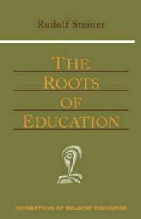 image of The Roots of Education (Foundations of Waldorf Education)