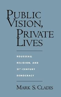 Public Vision, Private Lives: Rousseau, Religion, and 21st-Century Democracy