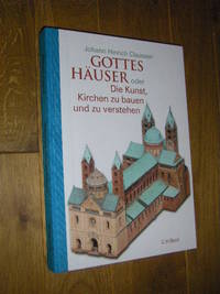 Gottes Häuser oder Die Kunst, Kirchen zu bauen und zu verstehen. Vom frühen Christentum...