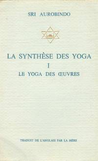 cover of LA SYNTHESE DES YOGA Le Yoga Des Oeuvres. Volume I