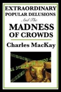 image of Extraordinary Popular Delusions and the Madness of Crowds