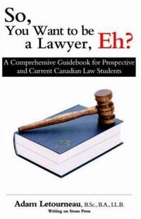 So, You Want to Be a Lawyer, Eh? : A Comp