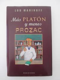 MÃ¡s PlatÃ³n Y Menos Prozac by Lou Marinoff Ph.D - 2001