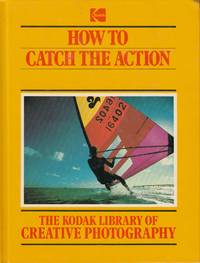 How To Catch The Action The Kodak Library of Creative Photography