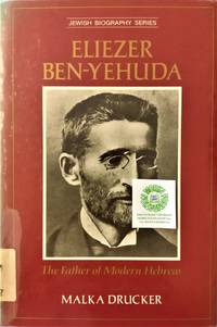 Eliezer Ben Yehuda:  The Father of Modern Hebrew