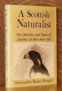 A SCOTTISH NATURALIST, THE SKETCHES AND NOTES OF CHARLES ST JOHN 1809-1856