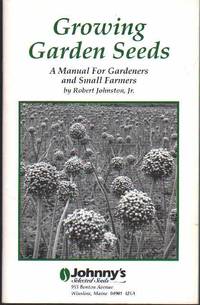 cover of GROWING GARDEN SEEDS A Manual for Gardeners and Small Farmers