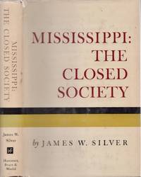 Mississippi: The Closed Society by Silver, James W - 1964