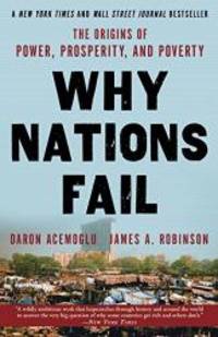 Why Nations Fail: The Origins of Power, Prosperity, and Poverty by Daron Acemoglu - 2013-09-05