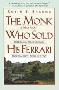 image of The Monk Who Sold His Ferrari: A Fable About Fulfilling Your Dreams & Reaching Your Destiny