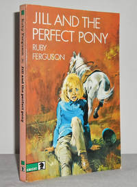 Jill and the Perfect Pony by Ruby FERGUSON - Paperback - Repr - 1978 - from Mad Hatter Books (SKU: 13L30)