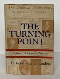 THE TURNING POINT: JEFFERSON'S BATTLE FOR THE PRESIDENCY [Inscribed]