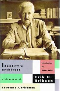 Identity's Architect  A Biography of Erik H. Erikson