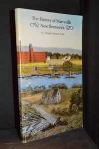 The History of Marysville New Brunswick by Pond, Douglas Daaman