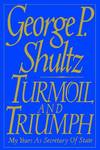 Turmoil and Triumph: My Years As Secretary of State