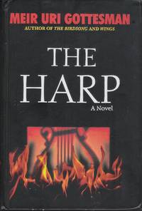 The Harp. A novel by Meir Uri Gottesman - First Edition - 2005 - from Judith Books (SKU: 1352)