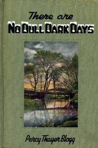 There Are No Dull Dark Days by BLOGG, PERCY THAYER - 1944